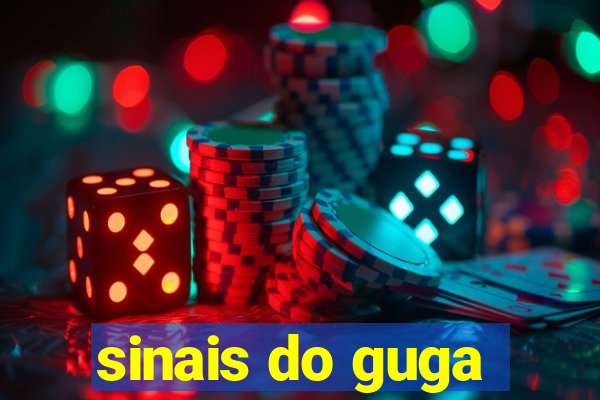 sinais do guga